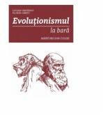 Evolutionismul la bara - Lucian Cristescu (ISBN: 9786069113899)