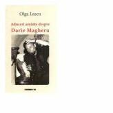 Aduceri aminte despre Darie Magheru - Olga Lascu (ISBN: 9786067117660)