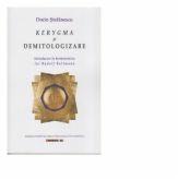 Kerygma si Demitologizare. Introducere in hermeneutica lui Rudolf Bultmann - Dorin Stefanescu (ISBN: 9786067118001)