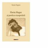 Florin Mugur si poetica exasperarii - Xenia Negrea (ISBN: 9786067118360)