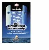 Poeti reprezentativi ai postmodernitatii - De la Plumb (Bacovia) la Gustul cireselor (Stefan Manasia) - Geo Vasile (ISBN: 9786067118353)