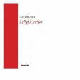 Religia zeilor - Ioan Buduca (ISBN: 9786067118445)