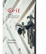 Crit. Istoria, povestile si viata unui sat de sasi - Ruxandra Hurezean (ISBN: 9786065889484)