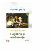 Destainuiri. Copilaria si adolescenta. Volumul I - Andrei Soos (ISBN: 9789737534545)