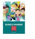 Bunele maniere pentru copilul crestin - Geanina Constantin (ISBN: 9789731017594)