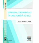Exprimarea complimentului in limba romana actuala - Oana Petruta Popa (ISBN: 9786062807733)