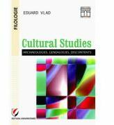 Cultural studies: archaeologies, genealogies, discontents - Eduard Vlad (ISBN: 9786062807535)