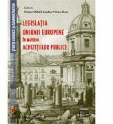 Legislatia Uniunii Europene in materia achizitiilor publice - Daniel-Mihail Sandru (ISBN: 9786062807443)