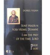 Sunt prada-n voia vremii, Doamne - Dorel Visan (ISBN: 9786068510019)