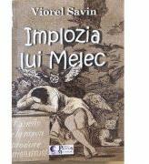 Implozia lui Melec - Viorel Savin (ISBN: 9786068510309)
