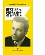 Destine si sperante. Viata mea - Savian Bulacu-Lapusata (ISBN: 9786062807467)