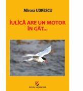 Iulica are un motor in gat. . . - Mircea Udrescu (ISBN: 9786062807092)