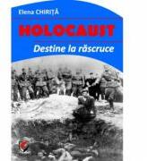 Holocaust. Destine la rascruce - Elena Chirita (ISBN: 9786065916692)