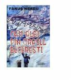 Caii albi din Bucuresti - Fanus Neagu (ISBN: 9789736244681)
