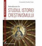 Introducere in studiul istoriei crestinismului - Constantin Claudiu Cotan (ISBN: 9786062803117)