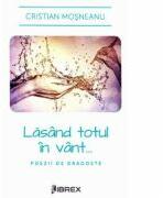 Lasand totul in vant. . . - Cristian Mosneanu (ISBN: 9786069431160)