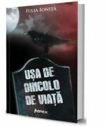 Usa de dincolo de viata - Iulia Ionita (ISBN: 9786068894539)