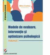 Modele de evaluare, interventie si optimizare psihologica. Volumul 1 (ISBN: 9786062807986)