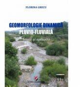 Geomorfologie dinamica pluvio-fluviala. Teorie si aplicatii - Florina Grecu (ISBN: 9786062807276)