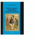 Cristos si misterul Sfintei Treimi in scrierile Sfantului Episcop Atanasie de Alexandria - Lucian Dinca (ISBN: 9789731415819)