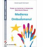 Forme ale protectiei si promovarii Drepturilor Omului. Medierea si Ombudsmanul - Claudiu Augustin Florinel Ignat (ISBN: 9786062804916)