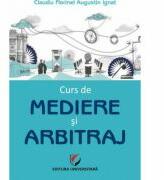 Curs de mediere si arbitraj - Claudiu Augustin Florinel Ignat (ISBN: 9786062803803)