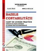 Bazele contabilitatii. Caiet de lucrari practice. Exercitii de logică contabila si lucrare practica monografica - Victor Munteanu (ISBN: 9786062800864)