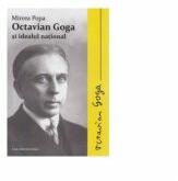 Octavian Goga si idealul national - Mircea Popa (ISBN: 9786061713387)