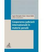 Cooperarea judiciara internationala in materie penala - Hunor Kádár, Eugen Gheorghe Crisan (ISBN: 9786061808151)
