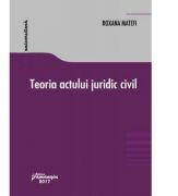 Teoria actului juridic civil - Roxana Matefi (ISBN: 9786062708863)