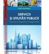Servicii si utilitati publice. Economie. Management. Strategii. Politici - Vadim Dumitrascu (ISBN: 9786062804961)