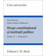 Drept constitutional si institutii politice. Volumul 2. Editia 15 - Ioan Muraru (ISBN: 9786061806737)