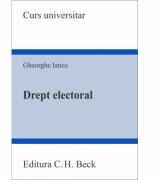 Drept electoral - Gheorghe Iancu (ISBN: 9786061800995)