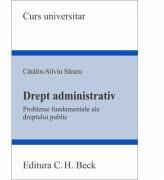 Drept administrativ. PROBLEME FUNDAMENTALE ALE DREPTULUI PUBLIC - Catalin-Silviu Sararu (ISBN: 9786061806249)