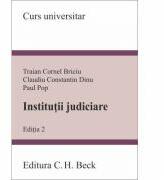 Institutii judiciare. Editia 2 - Paul Pop, Traian Cornel Briciu, Claudiu Constantin Dinu (ISBN: 9786061806171)