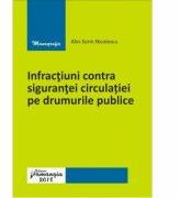 Infractiuni contra sigurantei circulatiei pe drumurile publice - Alin Sorin Nicolescu (ISBN: 9786062711481)