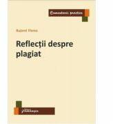 Reflectii despre plagiat - Bujorel Florea (ISBN: 9786062711542)
