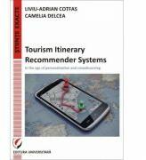 Tourism Itinerary Recommender Systems - In the age of personalization and crowdsourcing - Liviu-Adrian Cotfas (ISBN: 9786062805494)