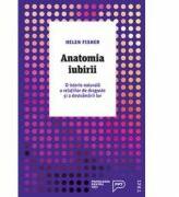 Anatomia iubirii. O istorie naturala a relatiilor de dragoste si a destramarii lor - Helen Fisher (ISBN: 9786064003928)
