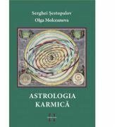 Astrologia Karmica - Serghei Sestopalov, Olga Molceanova (ISBN: 9786069501658)