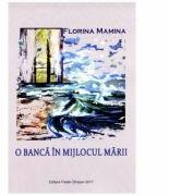 O banca in mijlocul marii - Florina Mamina (ISBN: 9786066582575)