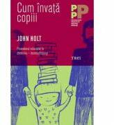 Cum invata copiii - John Holt. Traducere de Mihaela Buruiana (ISBN: 9786067193145)