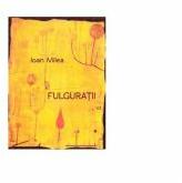 Fulguratii VI - Ioan Milea (ISBN: 9786067991659)