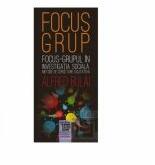 Focus-grupul in investigatia sociala. Metode de cercetare calitativa editia a II-a revazuta - Alfred Bulai (ISBN: 9786067482539)