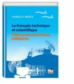 Le francais technique et scientifique telecommunications militaires - Daniela Mirea (ISBN: 9786062609290)