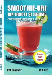 Smoothie-uri din fructe si legume, Pat Crocker, editura Mast (ISBN: 9786066491044)