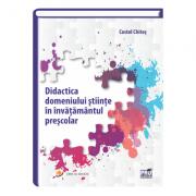 Didactica domeniului stiinte in invatamantul prescolar - Costel-Dobre Chites (ISBN: 9786062609382)