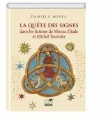 La quête des signes dans les fictions de Mircea Eliade et Michel Tournier - Daniela Mirea (ISBN: 9786062609061)