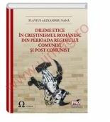 Dileme etice in crestinismul romanesc din perioada regimului comunist si post comunist - Flavius Alexandru Pana (ISBN: 9786062608743)