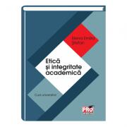 Etica si integritate academica - Elena Emilia Stefan (ISBN: 9786062609405)